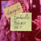 Dorkville podcast vol. 5