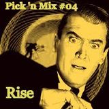 Pick 'n Mix #04 - Rise