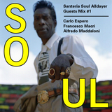 Santeria Soul Alldayer GUESTS MIX #1 – Carlo Espero, Alfredo Maddaloni and Francesco Macrì