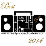 Really Not Radio® Show: Best of 2014