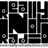 Really Not Radio℠ Show 05.27.13
