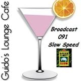 Guido's Lounge Cafe Broadcast 091 Slow Speed (20131129)