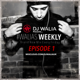 @DJWALIAUK - Ep.1 #WaliasWeekly