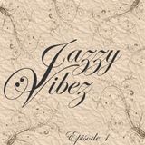 Jazzy Vibez - Episode 1