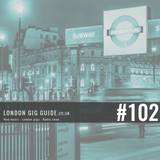 LondonGigGuide #102 - 23/06/15 - Your weekly, no nonsense guide to smaller London gigs