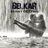 "Skinny Deeping" by BelkaR (Vol.002)