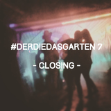 Zukunftsrausch @ #DerDieDas Garten 7 - CLOSING SET // 25.05.2015