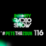 Pete Tha Zouk - Infinity Radio Show 116 (GUEST MASSIVEDRUM)