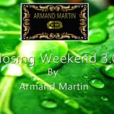Closing weekend By Armand Martin 3.0