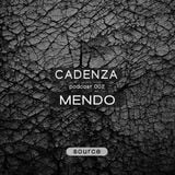 Cadenza Podcast 002 (Source) - Mendo