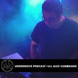 Undermove Podcast 002 - Alex Cambrano