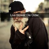 Live Slower Die Older