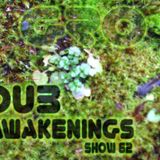 Dub Awakenings Show 62