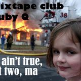 Ain't True, Got Two, Ma: Monthly Mixtape Club mix by RubyQ