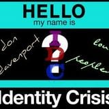 identity crisis - hello, we are...(part 2)
