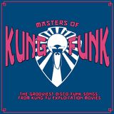 Masters of Kung-Funk - The Grooviest Disco-Funk Songs from Kung-Fu Exploitation Movies