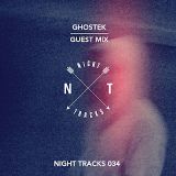 Night Tracks 034: Ghostek Guest Mix
