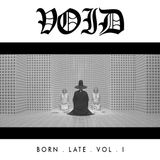ØØVOID BORN LATE VOL I