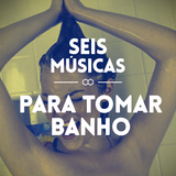 #58 SEIS MÚSICAS PARA TOMAR BANHO