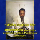 dUAb station 02 - Dubmasta Presents Respect To Mad Professor Mixtape