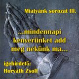 Mt. 6,9-15. - Miatyánk sorozat III. (Horváth Zsolt)