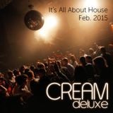 Cream Deluxe - Its All About House - February 2015