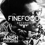Anish Finefood Podcast 013