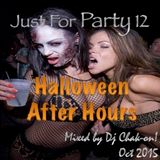 Just For Party 12 Halloween After Hours October 2015 Mixed By Dj Chak-on!