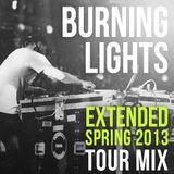 Burning Lights Spring 2013 Extended Tour Mix