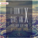 Aleksandre Banera - I Don't Give An X Radio Show 0714 #006 (EXCLUSIVE)