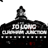 So Long Clapham Junction