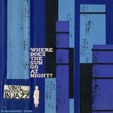 Where Does The Sun Go At Night?: Vinyl Encounters In Jazz