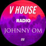 V HOUSE Radio 018 | Johnny Om