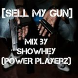 #SELL MY GUN# MIX BY SHOWHEY