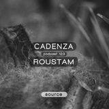 Cadenza Podcast 123 - Roustam (Source)