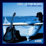 Soul of The Blues with Jeremy Rees #105