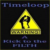 Timeloop - A Kick To The Filth