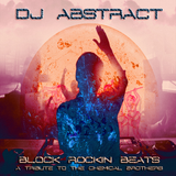 Dj Abstract - Block rockin beats (24.08.2012) - A tribute to The Chemical Brothers