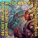 New World Order - Secret Archives of the Vatican Podcast 85