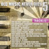 Old Music Never Dies 5 (Mixed by Dj Rayne)