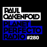 Planet Perfecto Show 280 ft. Paul Oakenfold
