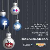 Programa 037 - Navidad en las Redes Sociales en #CaféSM Radio por Telemedellín Radio - Nov 25.