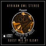 Afrikan Owl Stereo Presents The Society Of House - Show 006 (Guest Mix By DJ 501, Room 806 Music)