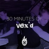 30 Minutes of Bass Education #12 - Vex'd