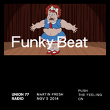 Funky Beat @ Union 77 Radio 5.11.2014 'Push The Feeling On'