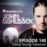 Mutants Radio With John Dahlback - Show 140 - David Vrong Takeover