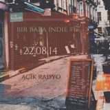 Bir Baba Indie #17 (22.08.2014 @ Açık Radyo)