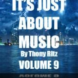 It's Just About Music By Thony Ritz (Volume 9)
