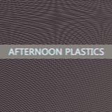 Afternoon Plastics 150116