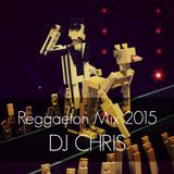 Reggaeton Mix 2015 @DJ Chris